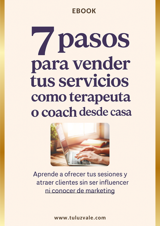 7 Pasos para Vender tus Servicios como Terapeuta o Coach desde Casa - eBook